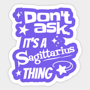 It's a Sagittarius Thing Sticker